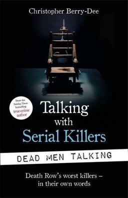 Talking with Serial Killers: Dead Men Talking: Death Row?s worst killers ? ...
