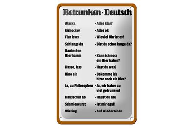 Blechschild Spruch 12x18 cm Alkohol Betrunken Deutsch Deko Schild