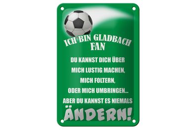 Blechschild Spruch 12x18 cm ich bin Gladbach Fan Fußball Deko Schild
