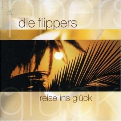 Die Flippers - Reise Ins Glück (CD] Neuware
