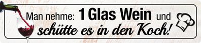 1 Glas Wein in den Koch, Straßenschild - Magnet, Blech 16 x 3,5 cm, STR-M 021