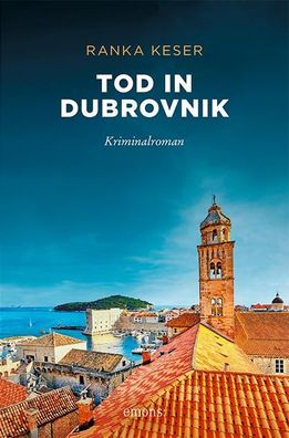 Tod in Dubrovnik Kriminalroman Ranka Keser Sehnsuchtsorte Sehnsuch