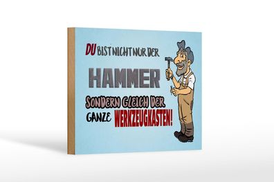 Holzschild Spruch 18x12 cm du Bist nicht nur der Hammer Deko Schild