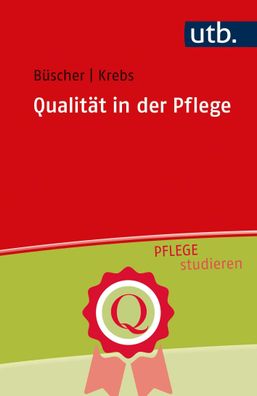 Qualitaet in der Pflege Pflege studieren Buescher, Andreas Krebs, M