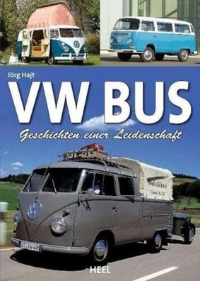 VW Bus Geschichte einer Leidenschaft, Jörg Hajt, VW Bulli, VW Oldtimer, VW Transporte