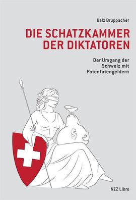 Die Schatzkammer der Diktatoren Der Umgang der Schweiz mit Potentat