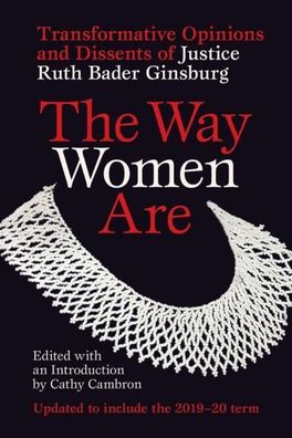 The Way Women Are: Transformative Opinions and Dissents by Justice Ruth Bad ...