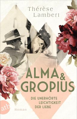 Alma und Gropius &ndash; Die unerhoerte Leichtigkeit der Liebe Roma