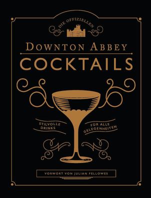 Die offiziellen Downton Abbey Cocktails Stilvolle Drinks fuer alle