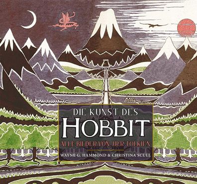 Die Kunst des Hobbit Alle Bilder von J.R.R. Tolkien Christina Scull