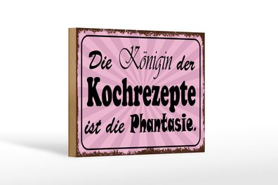 Holzschild Spruch 18x12 cm Königin Kochrezepte Phantasie Deko Schild
