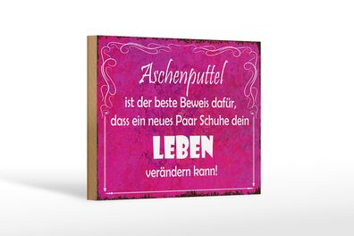 Holzschild Spruch 18x12cm Aschenputtel Schuhe ändern Leben Deko Schild