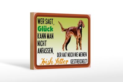 Holzschild Spruch 18x12 cm Glück Irish Setter Hund Holz Deko Schild