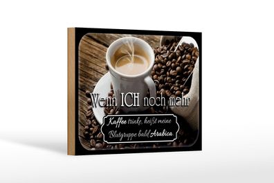 Holzschild Spruch 18x12cm Kaffee bald Blutgruppe Arabica Deko Schild