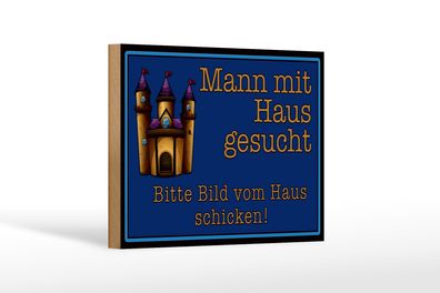 Holzschild Spruch 18x12cm Mann mit Haus gesucht biite Bild Deko Schild