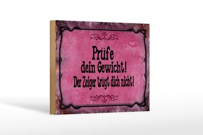 Holzschild Spruch 18x12 cm Prüfe dein Gewicht der Zeiger Deko Schild