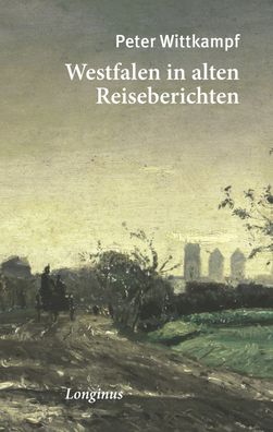Westfalen in alten Reiseberichten, Peter Wittkampf