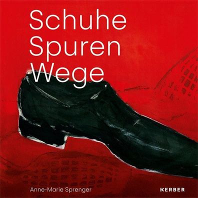 Anne-Marie Sprenger: Schuhe ? Spuren ? Wege,
