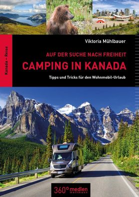Camping in Kanada: Auf der Suche nach Freiheit: Tipps und Tricks f?r den Wo ...