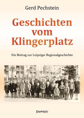 Geschichten vom Klingerplatz: Ein Beitrag zur Leipziger Regionalgeschichte, ...
