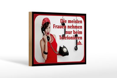 Holzschild Spruch 18x12 cm Frauen nehmen ab Telefon Deko Schild