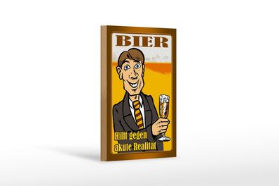 Holzschild Alkohol 12x18cm Bier hilft gegen akute Realität Deko Schild