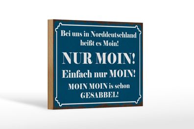 Holzschild Spruch 18x12 cm Norddeutschland heißt NUR MOIN Deko Schild