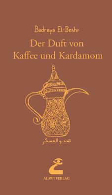 Der Duft von Kaffee und Kardamom, Badreya El-Beshr