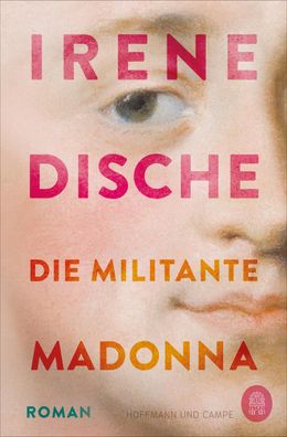 Die militante Madonna: Roman, Irene Dische