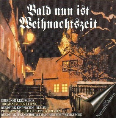 Bald Nun Ist Weihnachtszeit von Thomanerchor Leipzig, Dresdner Kreuzchor CD Neu