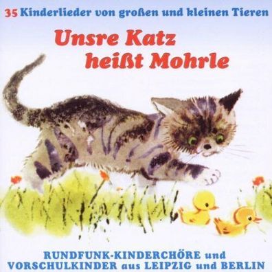 Unsre Katz heißt Mohrle 35 Kinderlieder von Tieren CD Rundfunk-Kinderchor Berlin