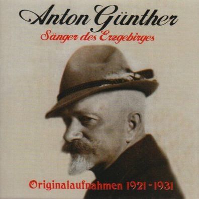 Anton Günter- Sänger des Erzgebirges Originalaufnahmen 1921-1931 CD Neu & OVP