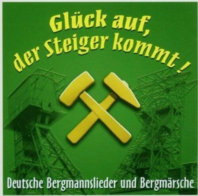 Glück Auf, Der Steiger Kommt! Deutsche Bergmannslieder CD Musik