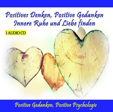 Positives Denken, Positive Gedanken - Innere Ruhe und Liebe finden Rettenmaier