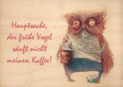 Magnetische Holz-Postkarte: Hauptsache, der frühe Vogel säuft nicht meinen Kaffee!