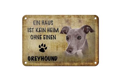 Blechschild Spruch 18x12 cm Greyhound Hund ohne kein Heim Deko Schild