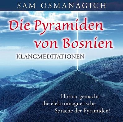 Die Pyramiden von Bosnien - Klangmediationen, 1 Audio-CD CD