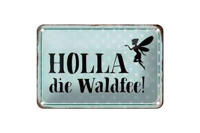 Blechschild Spruch 18x12 cm Holla die Waldfee Geschenk Deko Schild