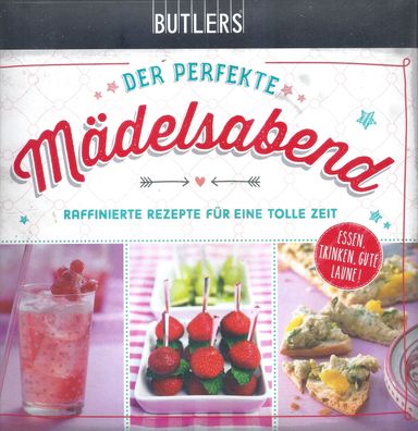Der perfekte Mädelsabend - Raffinierte Rezepte für eine tolle Zeit (2010) Butlers