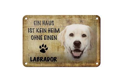 Blechschild Spruch 18x12 cm Labrador Hund ohne kein Heim Deko Schild