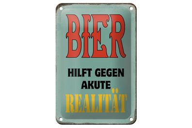 Blechschild Spruch 12x18 cm Bier hilft gegen akute Realität Deko Schild