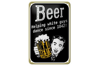 Blechschild Spruch 12x18 cm Beer helping whi8te guys dance Deko Schild