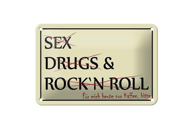 Blechschild Spruch 18x12 cm Sex Drugs Rock nur Kaffee bitte Deko Schild