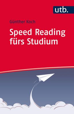 Speed Reading fuers Studium Koch, Guenther UTB Uni-Taschenbuecher