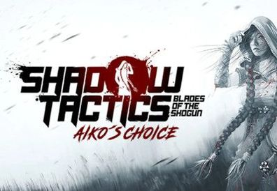 Shadow Tactics: Blades of the Shogun - Aiko's Choice Steam CD Key