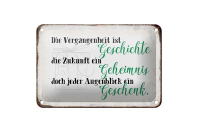Blechschild Spruch 18x12 cm Vergangenheit Zukunft Augenblick Deko Schild