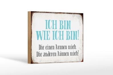 Holzschild Spruch 18x12 cm ich bin so wie ich bin Geschenk Deko Schild