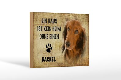Holzschild Spruch 18x12 cm Dackel Hund ohne kein Heim Holz Deko Schild