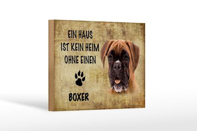 Holzschild Spruch 18x12 cm Boxer Hund ohne kein Heim Holz Deko Schild