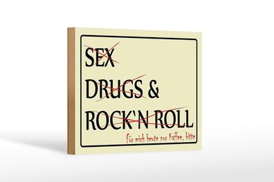 Holzschild Spruch 18x12 cm Sex Drugs Rock nur Kaffee bitte Deko Schild